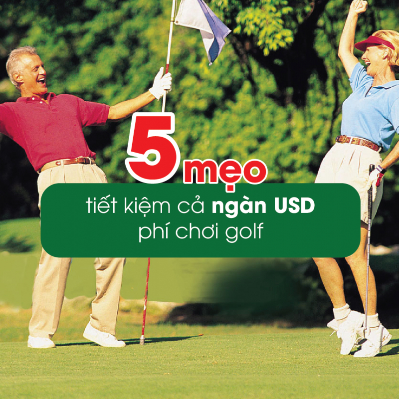 5 mẹo giúp bạn tiết kiệm cả ngàn USD khi chơi golf