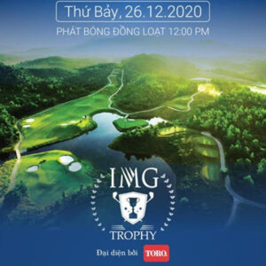 Giải IMG Trophy Tournament 2020 cuối tháng 12 đã mở cửa nhận đăng ký thi đấu IMG Trophy Tournament 2020