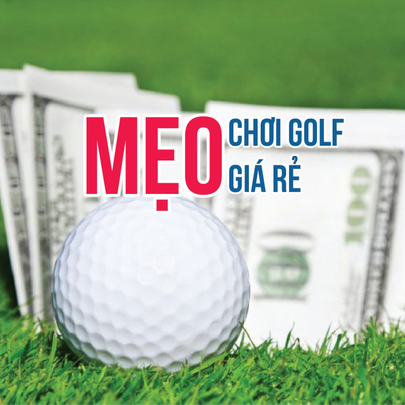 Mẹo chơi golf giá rẻ - Mẹo nhỏ nhưng lợi ích không nhỏ