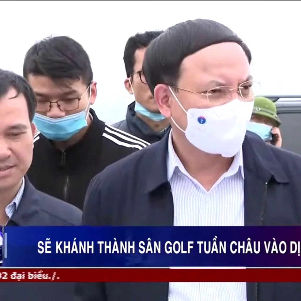 Dự kiến khánh thành sân golf Tuần Châu vào dịp 30/4