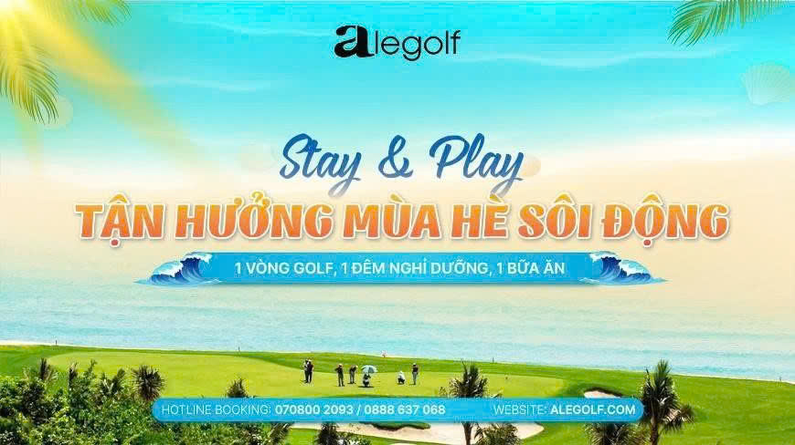 ƯU ĐÃI STAY & PLAY CHƠI GOLF - NGHỈ DƯỠNG TRỌN VẸN TRÊN TOÀN QUỐC